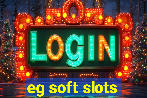 eg soft slots